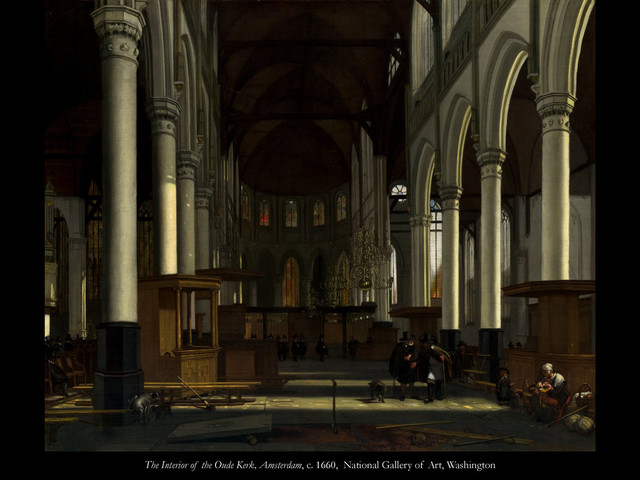 The Interior of the Oude Kerk, Amsterdam, c. 1660, National Gallery of Art, Washington
