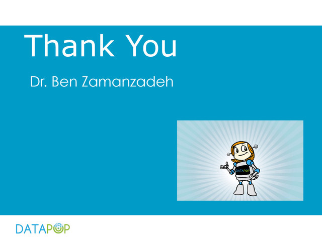 Thank You
Dr. Ben Zamanzadeh

