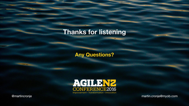 @martincronje
Thanks for listening
Any Questions?
@martincronje martin.cronje@myob.com
