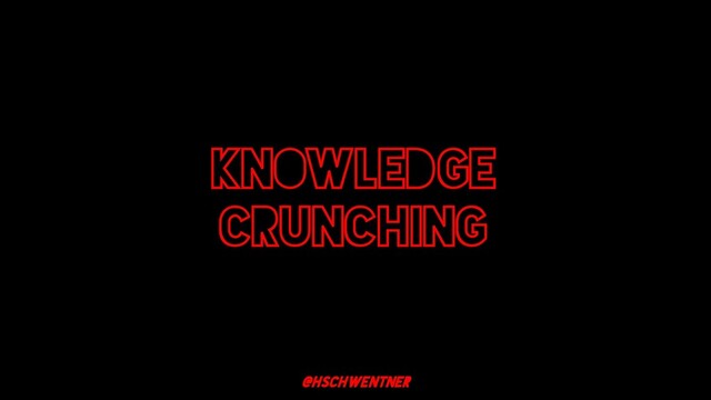 @hschwentner
Knowledge
Crunching
