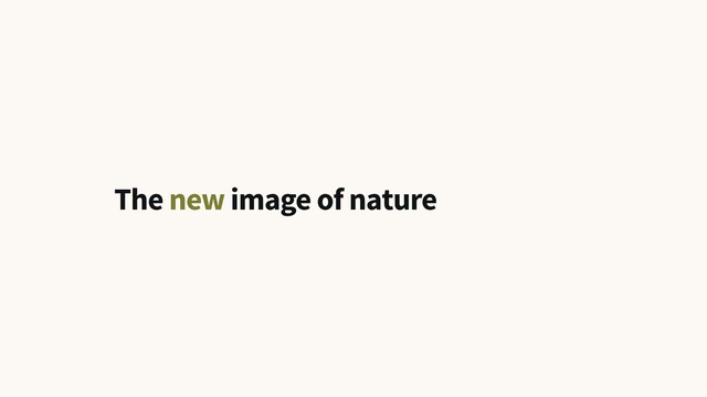 The new image of nature
