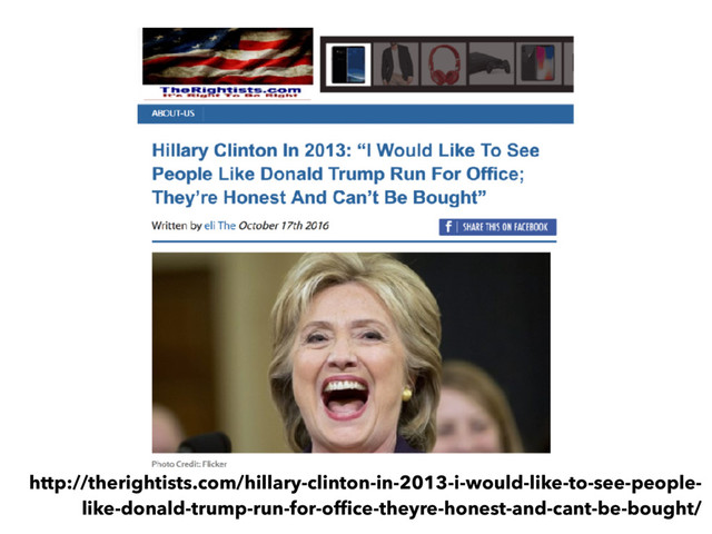 http://therightists.com/hillary-clinton-in-2013-i-would-like-to-see-people-
like-donald-trump-run-for-ofﬁce-theyre-honest-and-cant-be-bought/
