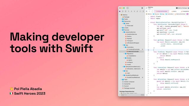 👋 Pol Piella Abadia


🇮🇹 Swift Heroes 2023
Making developer
tools with Swift
