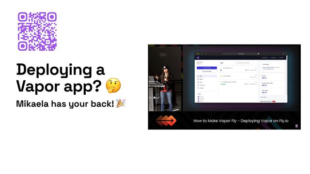 Deploying a
Vapor app? 🤔
Mikaela has your back! 🎉
