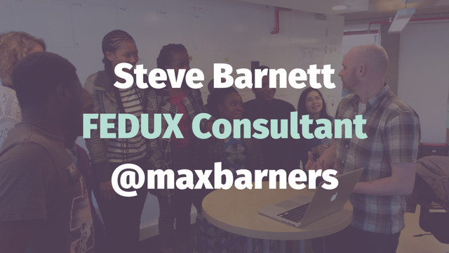 Steve Barnett
FEDUX Consultant
@maxbarners
