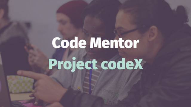 Code Mentor
Project codeX
