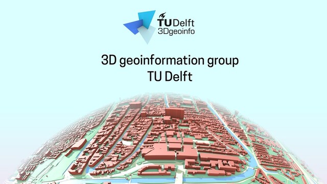 3D geoinformation group
TU Delft
