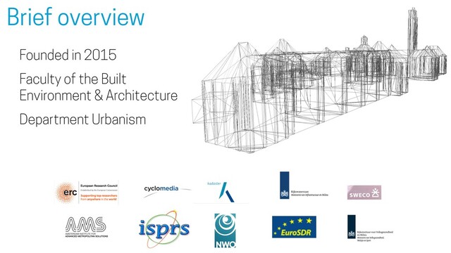 Founded in 2015
Faculty of the Built
Environment & Architecture
Department Urbanism
Brief overview
