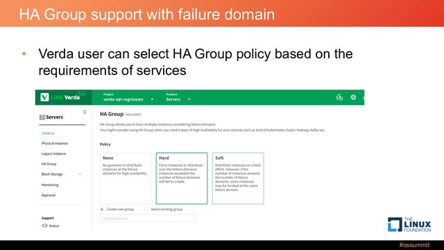 #ossummit
HA Group support with failure domain
• Verda user can select HA Group policy based on the
requirements of services
