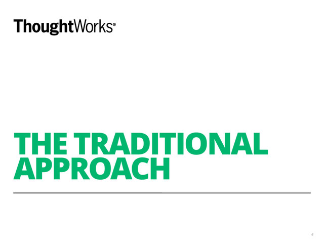 THE TRADITIONAL
APPROACH
4

