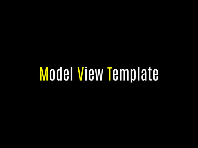 Model View Template
