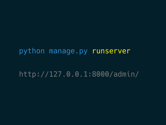 python manage.py runserver
http://127.0.0.1:8000/admin/
