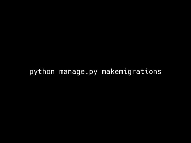 python manage.py makemigrations
