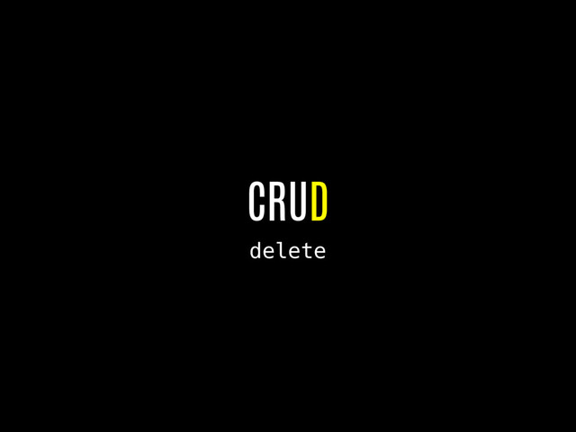 CRUD
delete

