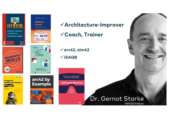 Dr. Gernot Starke
INNOQ Fellow
üArchitecture-Improver
üCoach, Trainer
ü arc42, aim42
ü iSAQB
