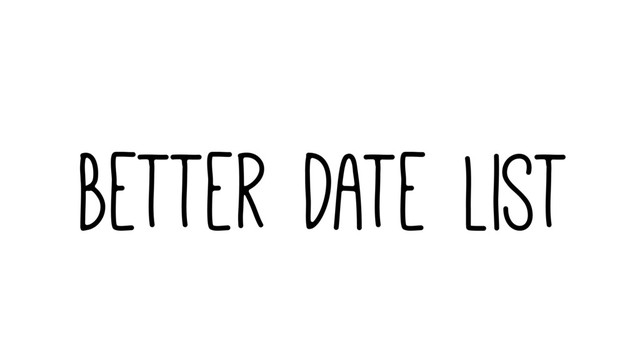 Better Date List
