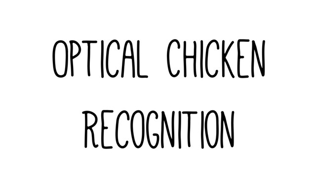 Optical Chicken
Recognition
