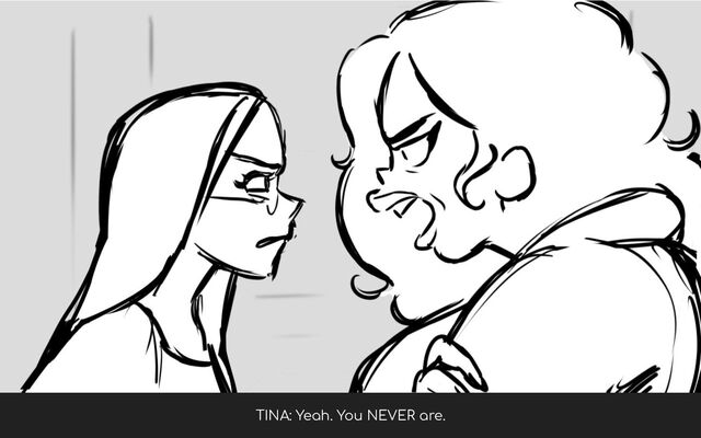 TINA: Yeah. You NEVER are.
