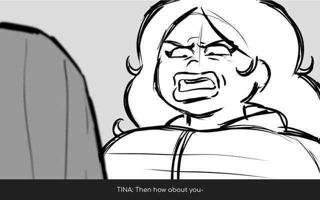 TINA: Then how about you-
