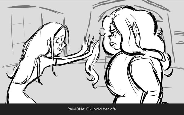 RAMONA: Ok, hold her off-
