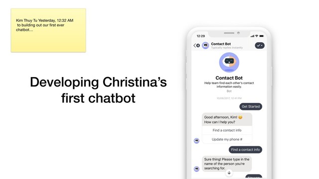 Developing Christina’s  
ﬁrst chatbot
Kim Thuy Tu Yesterday, 12:32 AM

to building out our ﬁrst ever
chatbot…

