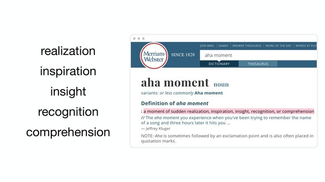 realization
inspiration
insight
recognition
comprehension
