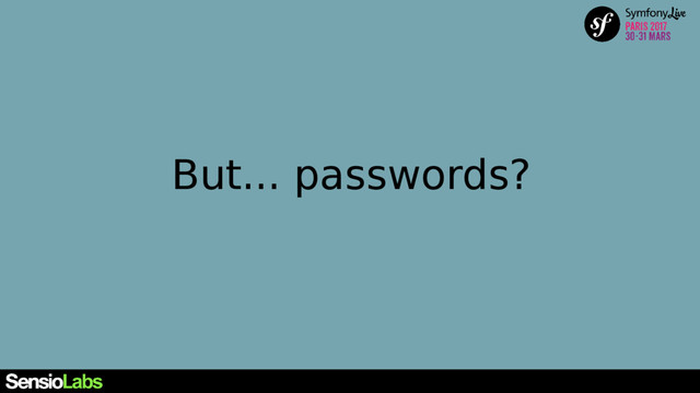 But... passwords?
