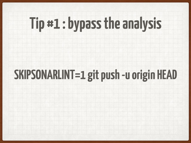 Tip #1 : bypass the analysis
SKIPSONARLINT=1 git push -u origin HEAD
