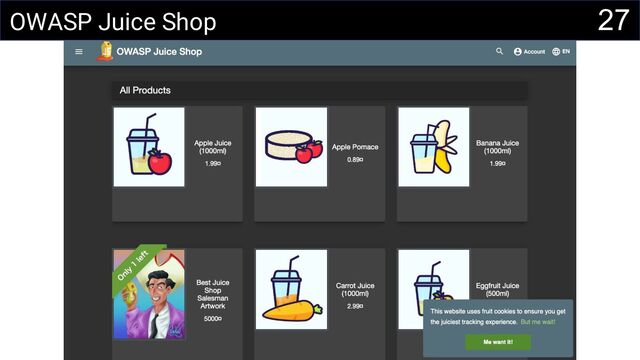 27
OWASP Juice Shop
