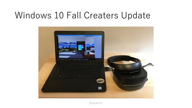Windows 10 Fall Creaters Update
HoloLab Inc.
