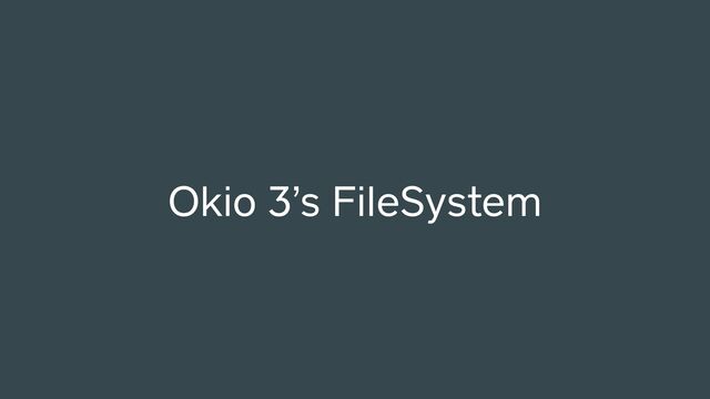 Okio 3’s FileSystem
