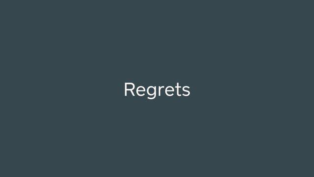 Regrets
