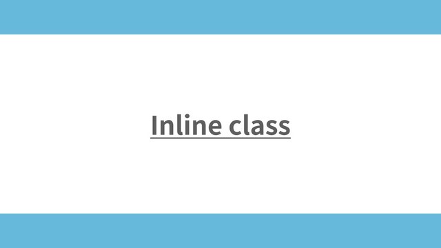 Inline class
