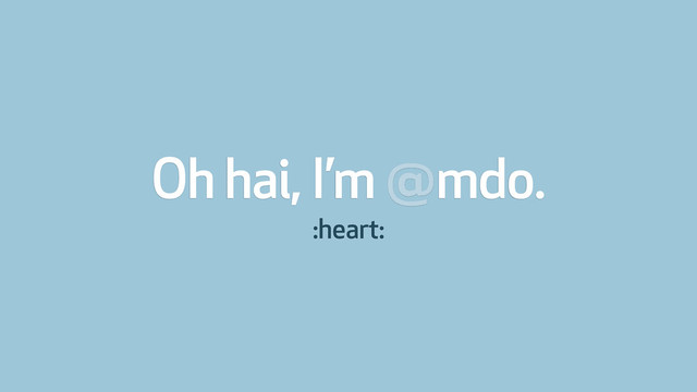 Oh hai, I’m @mdo.
:heart:
