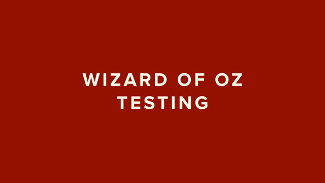 WIZARD OF OZ
TESTING
