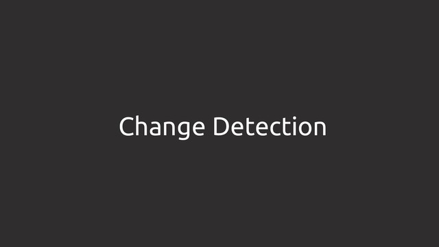 Change Detection
