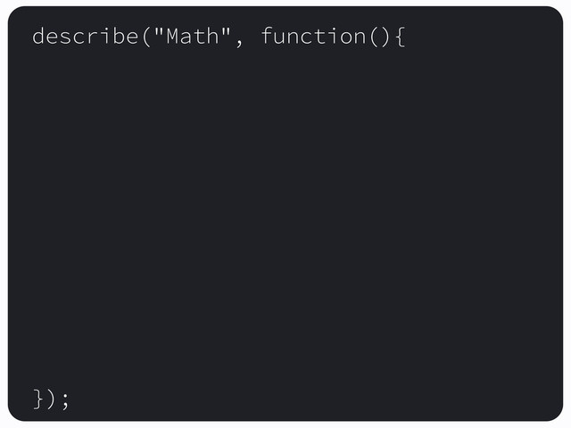 describe("Math", function(){
});
