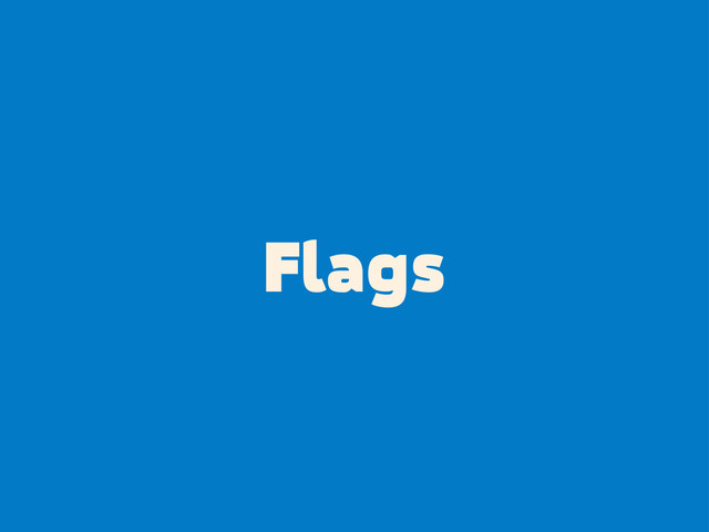 Flags

