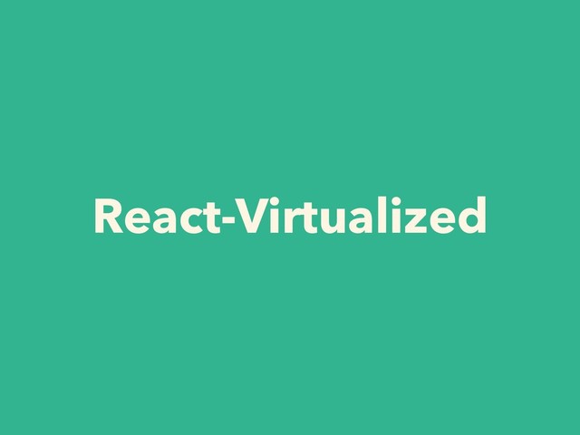 React-Virtualized
