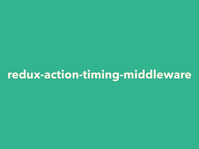 redux-action-timing-middleware
