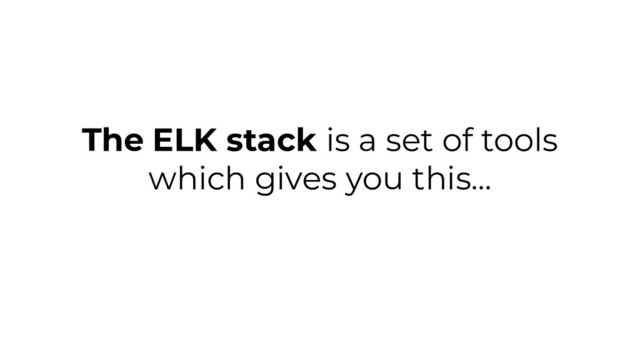The ELK stack is a set of tools
which gives you this...

