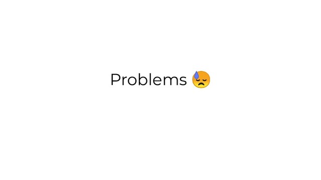 Problems 
