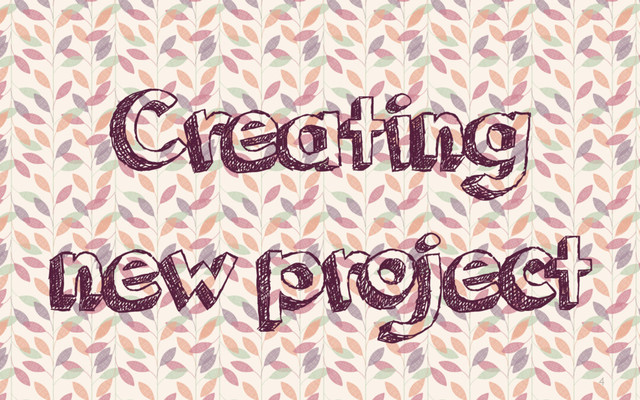 4
Creating
new project
