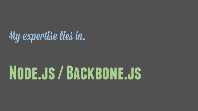 Node.js / Backbone.js

