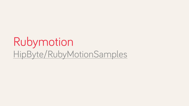 Rubymotion
HipByte/RubyMotionSamples
