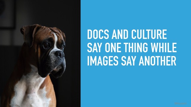 #LISA19 @thedoh
DOCS AND CULTURE
SAY ONE THING WHILE
IMAGES SAY ANOTHER
