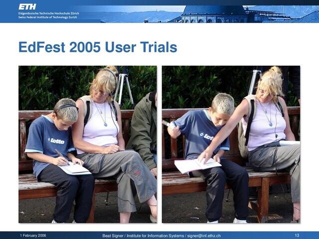 1 February 2006 Beat Signer / Institute for Information Systems / signer@inf.ethz.ch 13
EdFest 2005 User Trials
