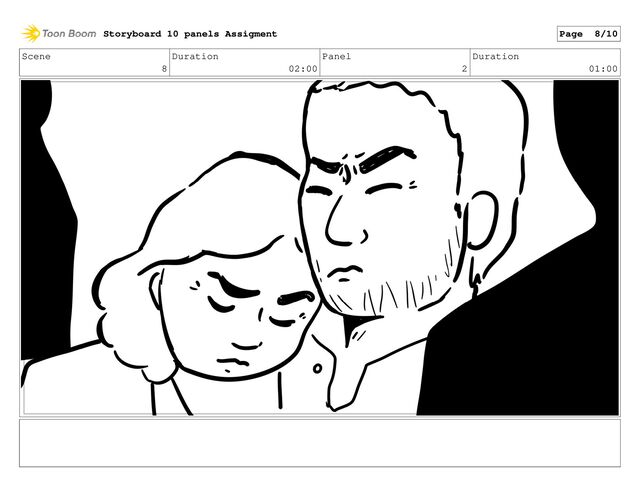 Scene
8
Duration
02:00
Panel
2
Duration
01:00
Storyboard 10 panels Assigment Page 8/10
