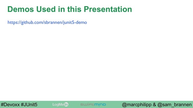 @marcphilipp & @sam_brannen
#Devoxx #JUnit5
Demos Used in this Presentation
https://github.com/sbrannen/junit5-demo
