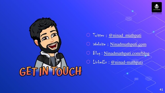 41
⬡ Twitter : @ninad_mathpati
⬡ Website : Ninadmathpati.com
⬡ Blog : Ninadmathpati.com/blog
⬡ LinkedIn : @ninad-mathpati
